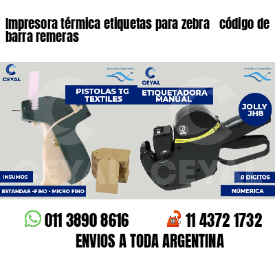 Impresora térmica etiquetas para zebra  código de barra remeras